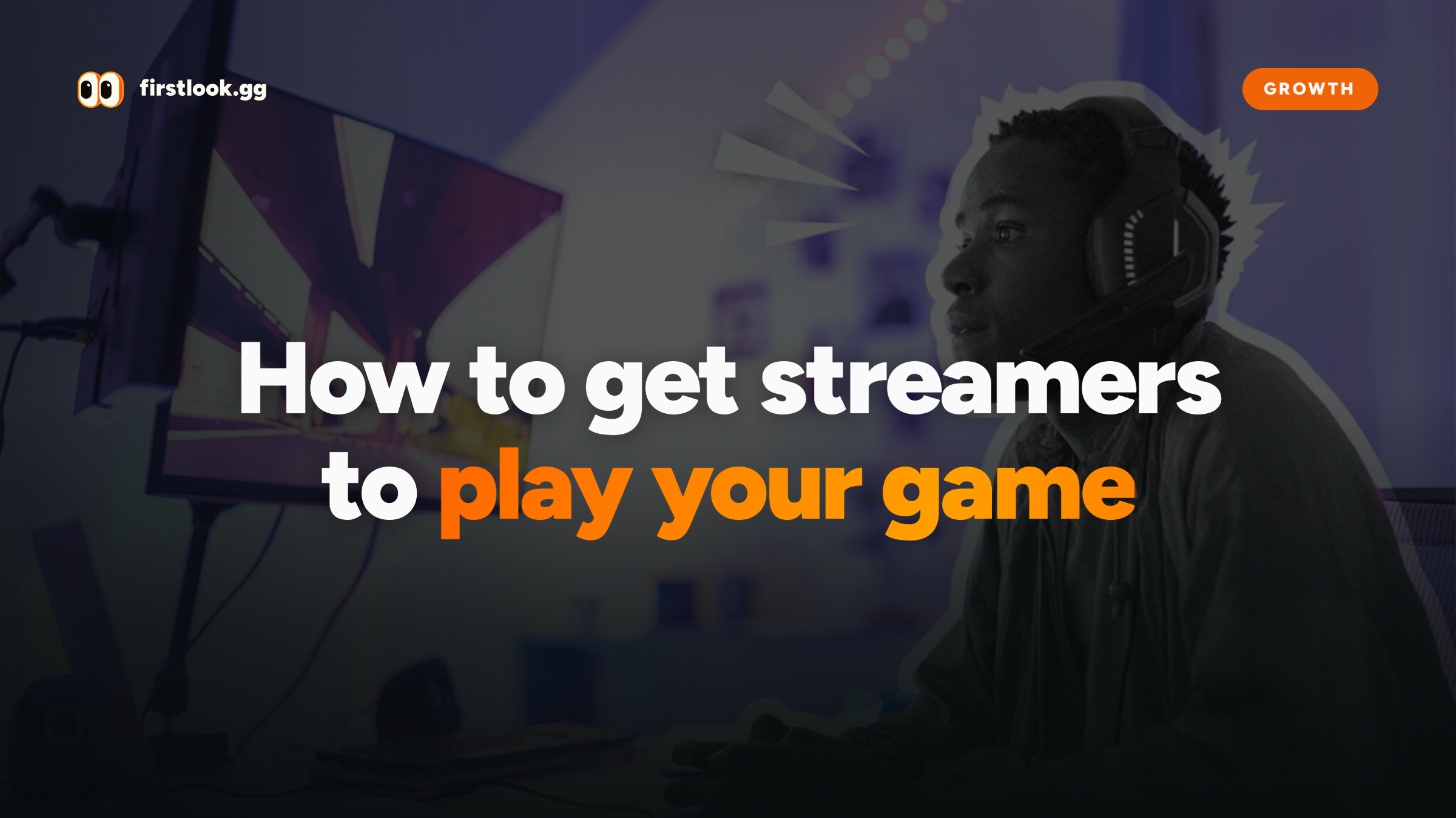 How to get streamers to play your game